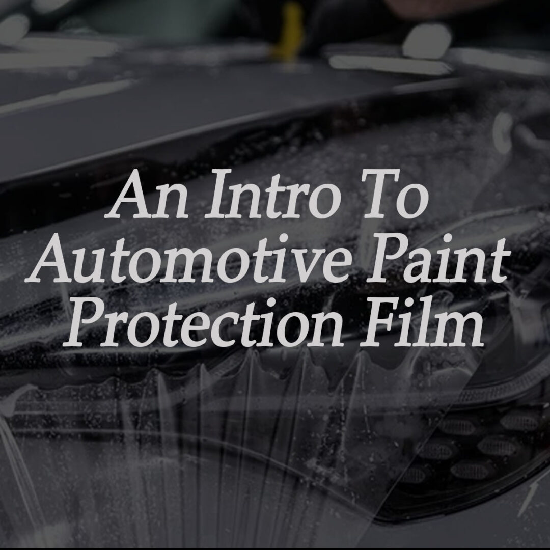 An intro to automotive paint protection film