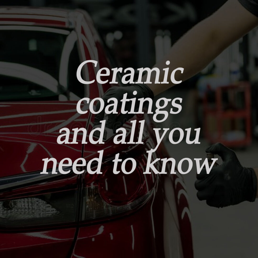 Ceramic coatings and all you need to know